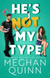 book cover for meghan quinn's He's Not My Type