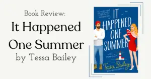 Featured image for the book review of It Happened One Summer by Tessa Bailey