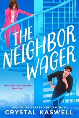 this is a spicy neighbors-to-lovers romance, the neighbor wager by Crystal Kaswell.